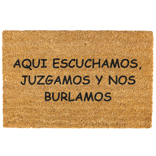 Aqui Escuchamos, Juzgamos Y Nos Burlamos Doormat